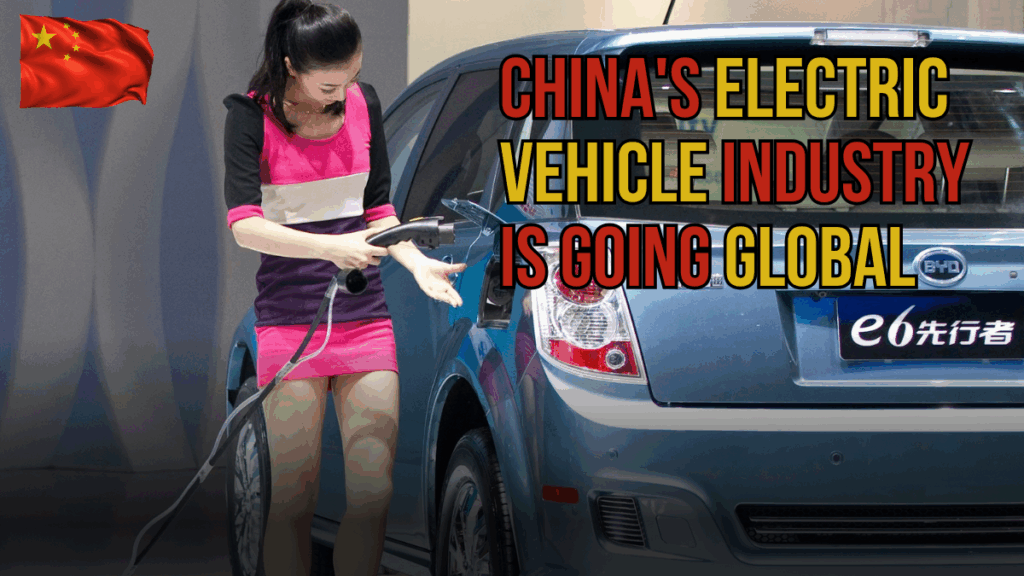 China’s Electric Vehicle Industry Is Going Global- Can the U.S. Compete?