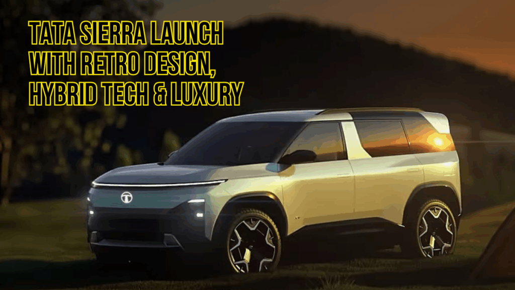 Tata Sierra 2025 India Launch: Retro Design, Hybrid Tech & Luxury at a Budget Price