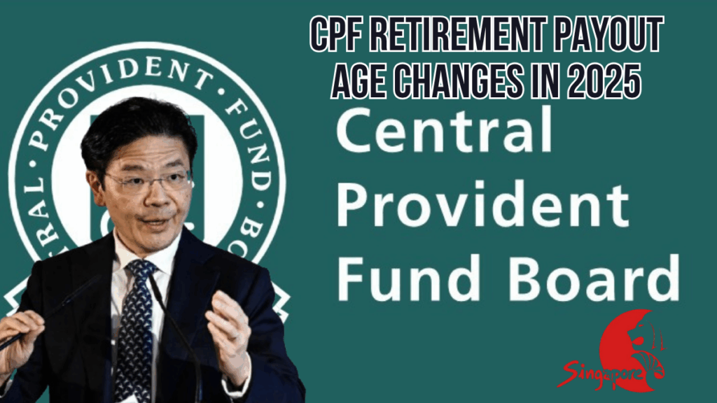 CPF Retirement Payout Age Changes in 2025 - What Singapore Retirees Need to Know