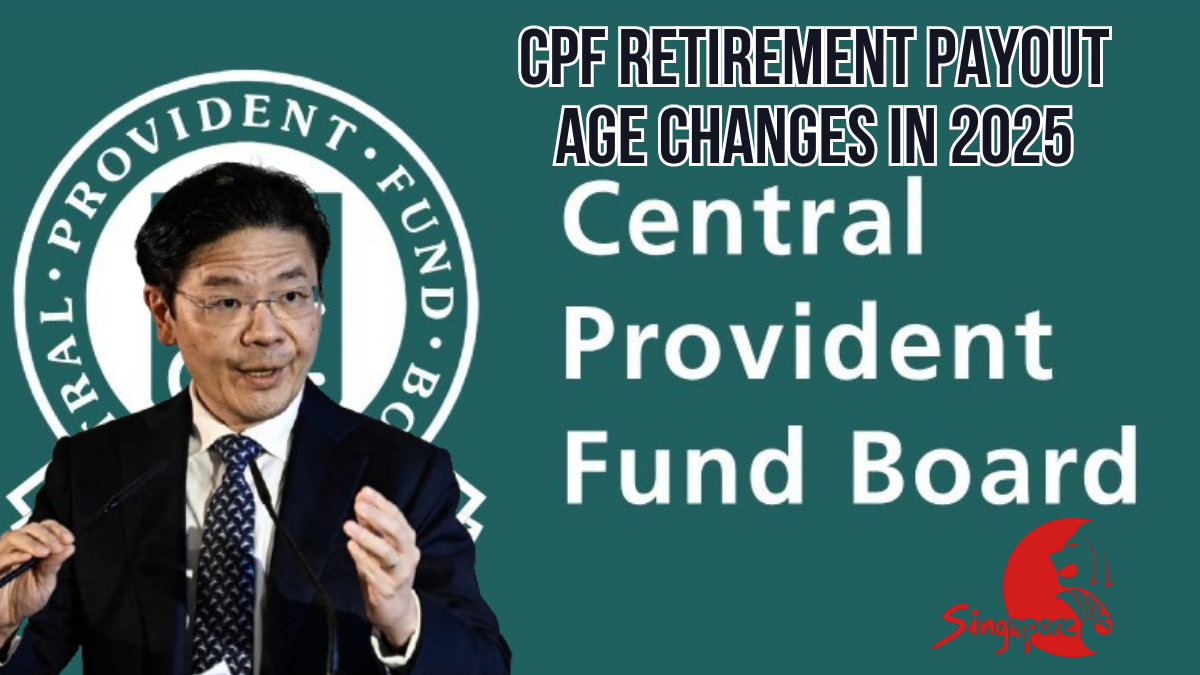CPF Retirement Payout Age Changes in 2025 - What Singapore Retirees Need to Know